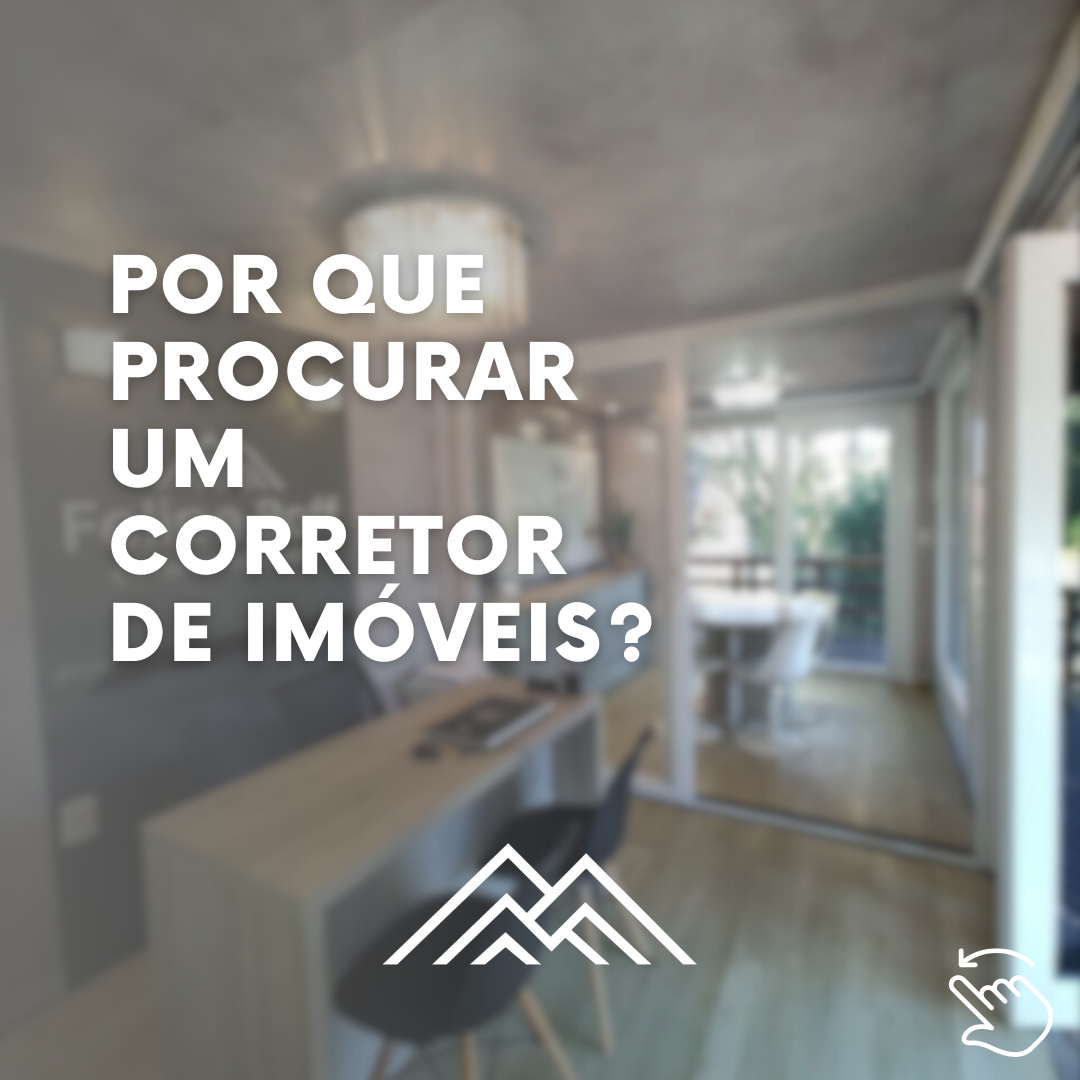 Por que procurar um corretor de imóveis? Vem comigo que eu te conto...