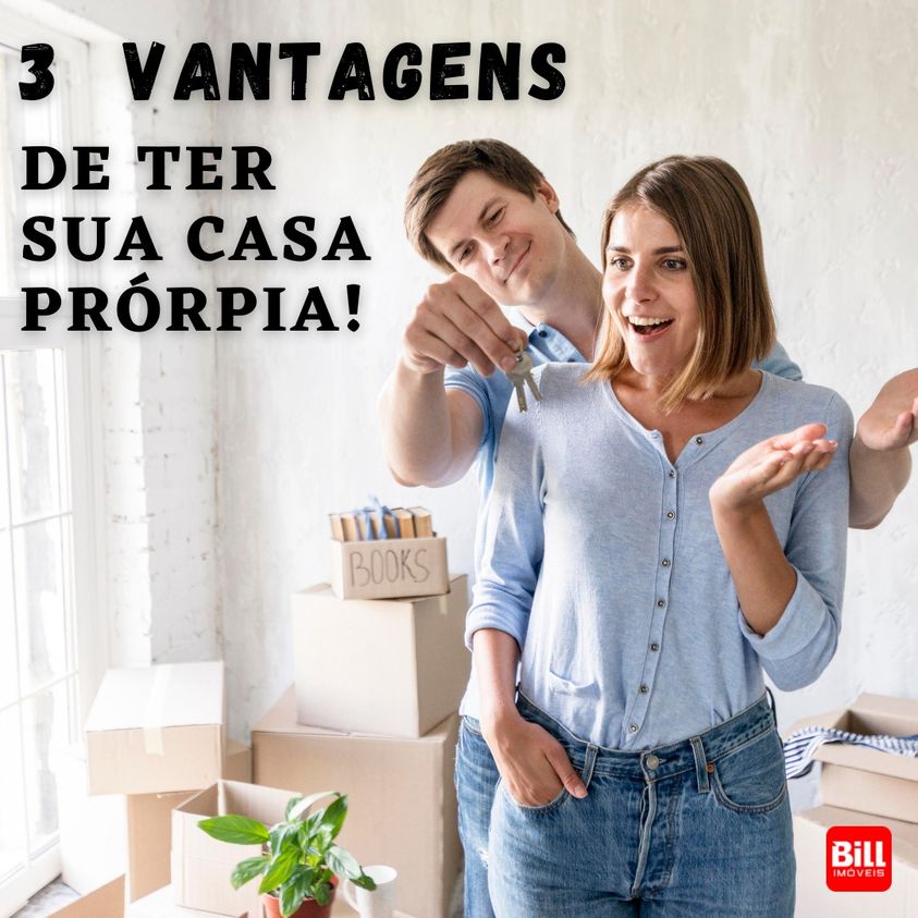 Vantagens de Comprar sua Casa Própria!