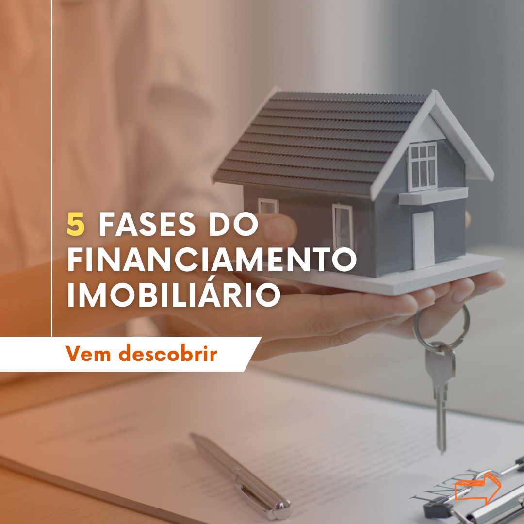 5 Fases do financiamento imobiliário.